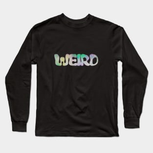 Weird. Long Sleeve T-Shirt